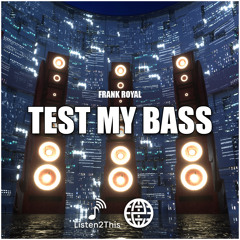 Frank Royal - Test My Bass [Listen2This EXCLUSIVE]