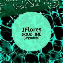 JFlores . GOOD TIME (Original Mix)