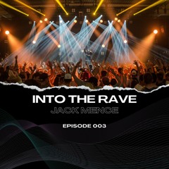 INTO THE RAVE | EP. 003 | Big Room Techno