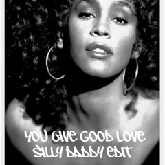 Whitney Houston - You Give Good Love - Silly Daddy's Liquid Edit