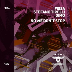 Fissa, Stefano Tirelli, Dimo - No We Don't Stop