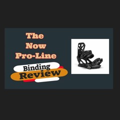 The 2022 Now Pro Line Snowboard Binding Review
