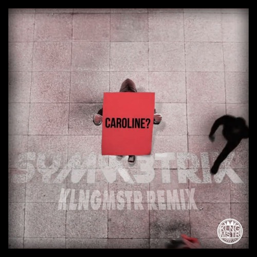 Caroline (KLNGMSTR Remix)
