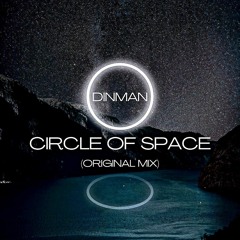 DINMAN - Circle Of Space (Original Mix)
