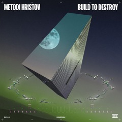 Metodi Hristov - Build To Destroy - Drumcode - DC310
