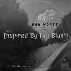 Dan Morze - InspiredByThaBluntz  Part 2 (Maxcarpone Mix)