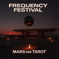 FREQUENCY FEST | MARS B2B TAROT