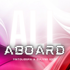 All Aboard - ( Fintolibera & Sulves Edit )