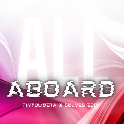 All Aboard - ( Fintolibera & Sulves Edit )