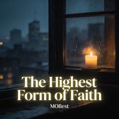 The Highest Form of Faith