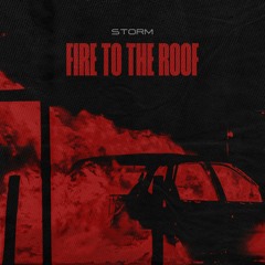 Fire To The Roof [FREE DL]
