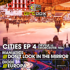 Maniatics- Don´t Look The Mirror- Cities EP 4- Dirtbox Recordings- 2025