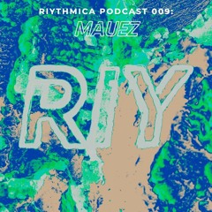 RIYthmica Podcast 009: Mauez