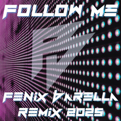 FOLLOW ME - FENIX BARELLA REMIX 2025