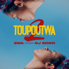 Dj Sown & Swa - Toupoutwa 2