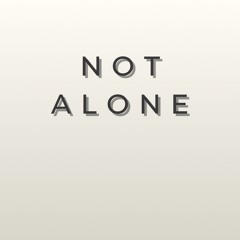 Not alone