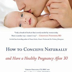 [GET] PDF ✓ How to Conceive Naturally: And Have a Healthy Pregnancy after 30 by  Chri