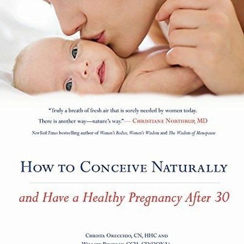 VIEW KINDLE 💑 How to Conceive Naturally: And Have a Healthy Pregnancy after 30 by  C