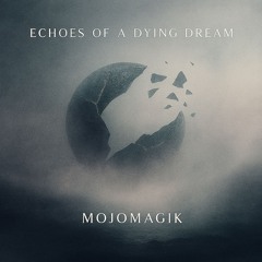 Echoes of a Dying Dream