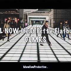 FEEL NOW(feat.Fetty Flatbush) - GLMRS