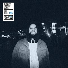 FUXWITHIT Guest Mix: 195 - Floret Loret