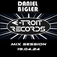 E-Troit Mix Session - Daniel Bigler aka DJ istar - 19.04.24