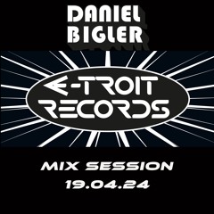 E-Troit Mix Session - Daniel Bigler aka DJ istar - 19.04.24