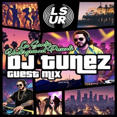 Los Santos Underground Presents DJ Tunez Guest Mix