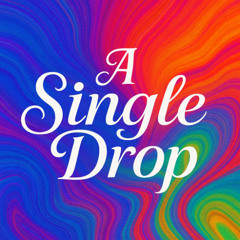 A Single Drop