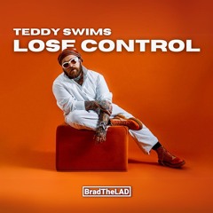 Teddy Swims - Lose Control [BradTheLAD Remix]