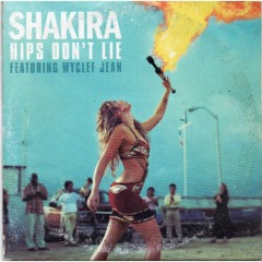 Shakira - Hips Don't Lie (ft. Wyclef Jean)