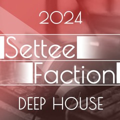 Deep House Mix - SetteeFaction - 15 - 02 - 24