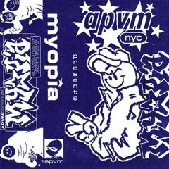 MYOPIA - APVM MIXTAPE SERIES 01