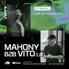 TRMNL Live Series 007: Mahony b2b VITO (UK) - 2024 Closing Party
