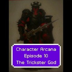 Character Arcana (D&D) Ep. 10: The Trickster God