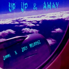 Up Up & Away (Ft. Joey Melrose)