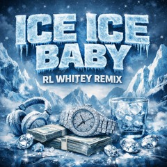 ICE ICE BABY (RL WHITEYY REMIX)