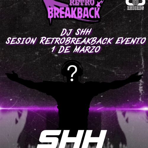 Dj SHH - Sesion RetroBreakBack 1 De Marzo