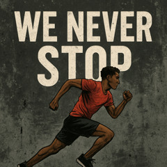 We Never Stop