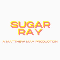 Sugar Ray (Pd. Matthew May)