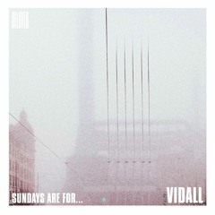 Sundays are for... Vidall