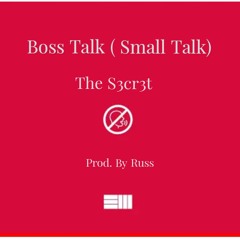 The S3cr3t - BOSS TALK (Small Talk Remix - Russ)