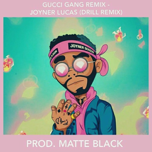 Stream Joyner Lucas - Gucci Gang (Remix) by Matte Black | Listen online for  free on SoundCloud