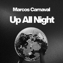 Marcos Carnaval - Up All Night (Original Mix)