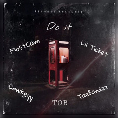TOB “DO IT” x Rayylowkeyy x Kapalotkel x TaeBandzz
