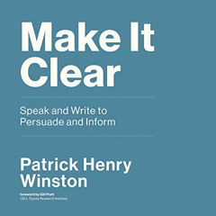 DOWNLOAD KINDLE 💔 Make It Clear: Speak and Write to Persuade and Inform by  Patrick