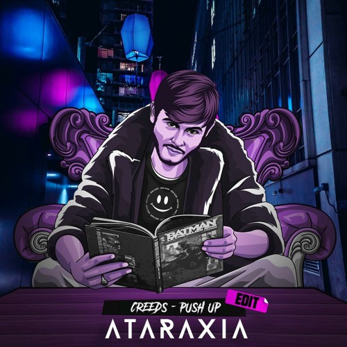 Creeds - Push Up (Ataraxia Edit)