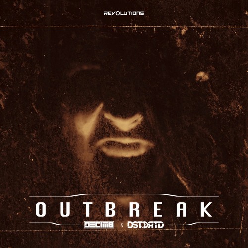 Decim8 & DSTORTD - Outbreak (Radio Edit)