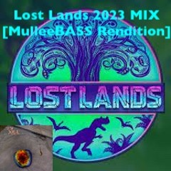 Lost Lands 2023 (MulleeBASS Rendition) [EXPLICIT]
