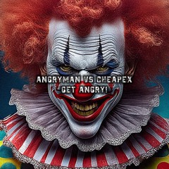 GET ANGRY! ANGRYMAN vs CHEAPEX (Part 1: ANGRYMAN)